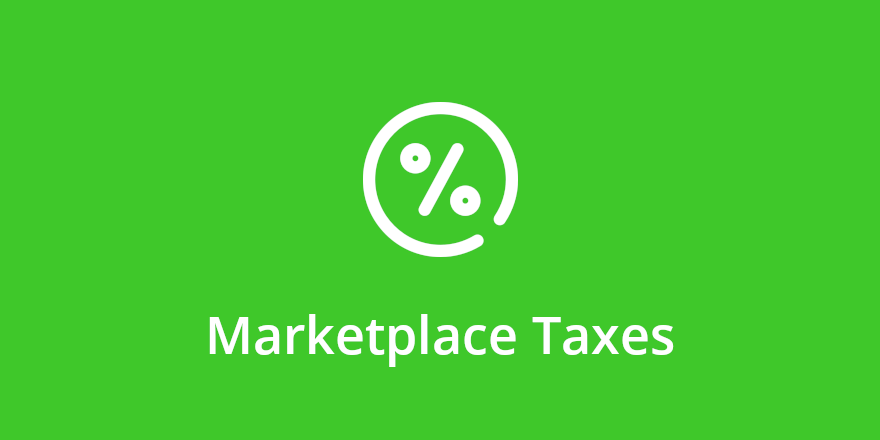 We’re Ending Support for Marketplace Taxes. Here’s What You Can Do.